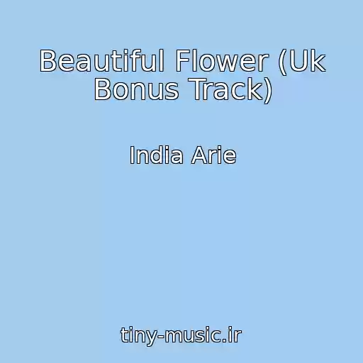 کاور آهنگ Beautiful Flower (Uk Bonus Track) از India Arie