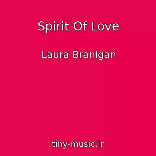 کاور آهنگ Spirit Of Love از Laura Branigan