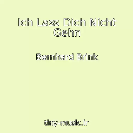 کاور آهنگ Ich Lass Dich Nicht Gehn از Bernhard Brink
