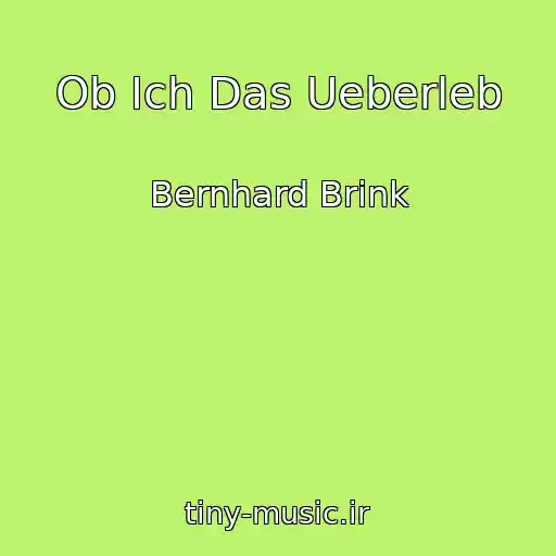کاور آهنگ Ob Ich Das Ueberleb از Bernhard Brink