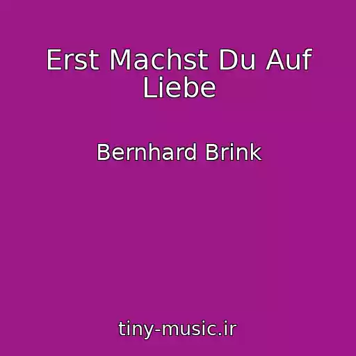کاور آهنگ Erst Machst Du Auf Liebe از Bernhard Brink