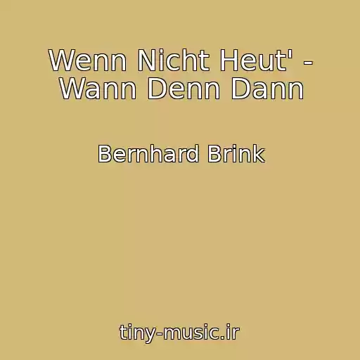 کاور آهنگ Wenn Nicht Heut' - Wann Denn Dann از Bernhard Brink