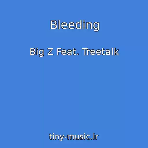 کاور آهنگ Bleeding از Big Z Feat. Treetalk