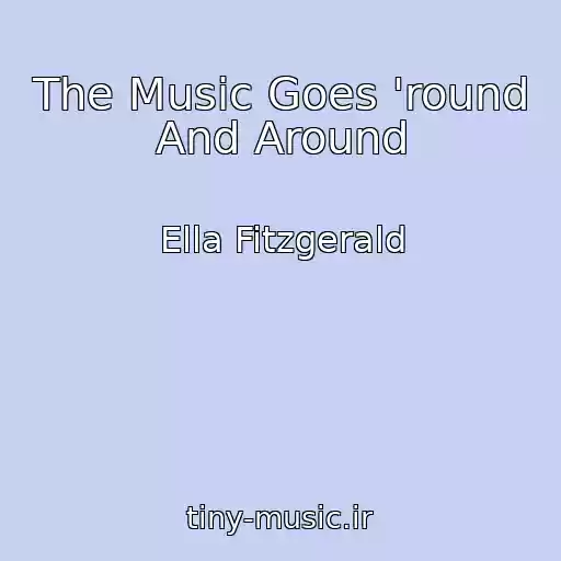 کاور آهنگ The Music Goes 'round And Around از Ella Fitzgerald