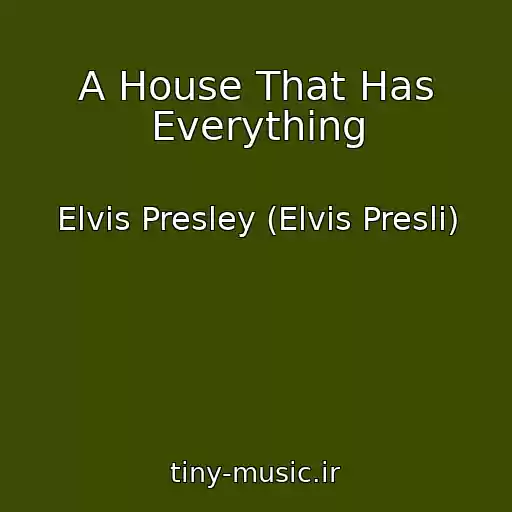 کاور آهنگ A House That Has Everything از Elvis Presley (Elvis Presli)