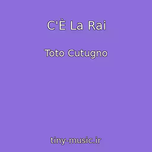 کاور آهنگ C'È La Rai از Toto Cutugno