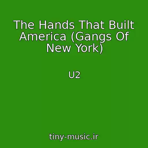 کاور آهنگ The Hands That Built America (Gangs Of New York) از U2