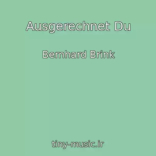 کاور آهنگ Ausgerechnet Du از Bernhard Brink