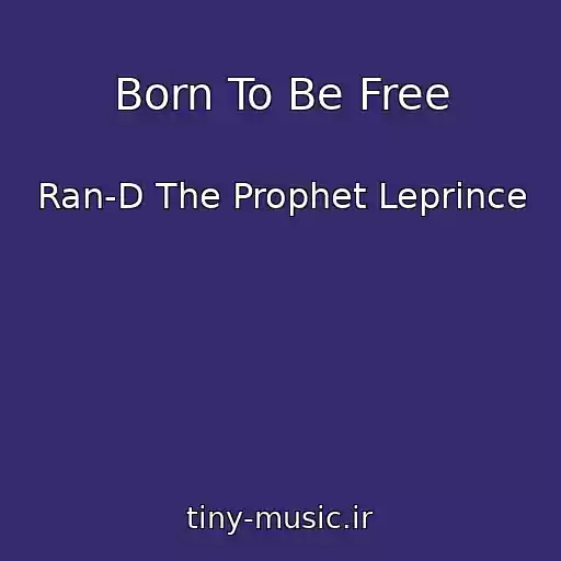 کاور آهنگ Born To Be Free از Ran-D The Prophet Leprince