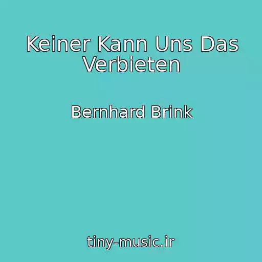 کاور آهنگ Keiner Kann Uns Das Verbieten از Bernhard Brink