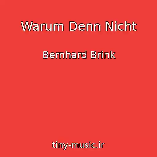 کاور آهنگ Warum Denn Nicht از Bernhard Brink