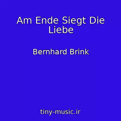 کاور آهنگ Am Ende Siegt Die Liebe از Bernhard Brink