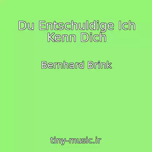 کاور آهنگ Du Entschuldige Ich Kenn Dich از Bernhard Brink