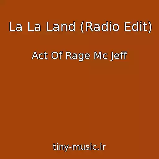 کاور آهنگ La La Land (Radio Edit) از Act Of Rage Mc Jeff