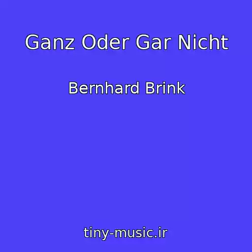 کاور آهنگ Ganz Oder Gar Nicht از Bernhard Brink