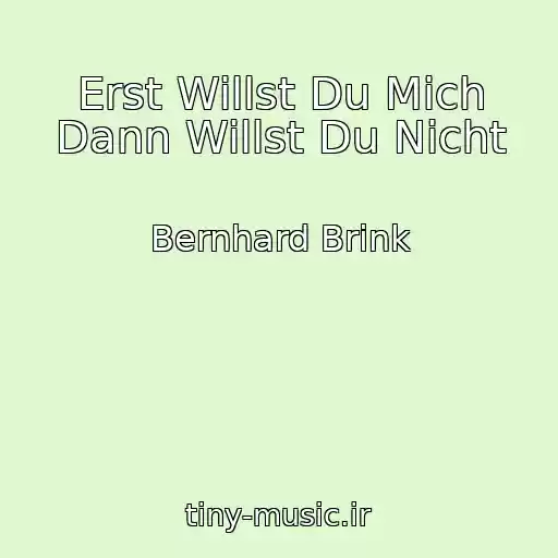 کاور آهنگ Erst Willst Du Mich Dann Willst Du Nicht از Bernhard Brink