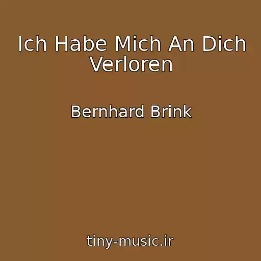 کاور آهنگ Ich Habe Mich An Dich Verloren از Bernhard Brink