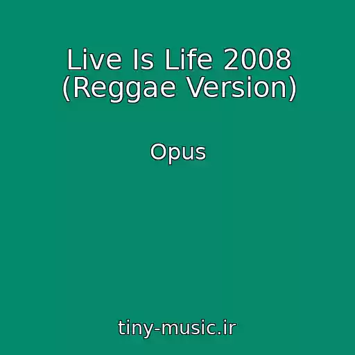 کاور آهنگ Live Is Life 2008 (Reggae Version) از Opus