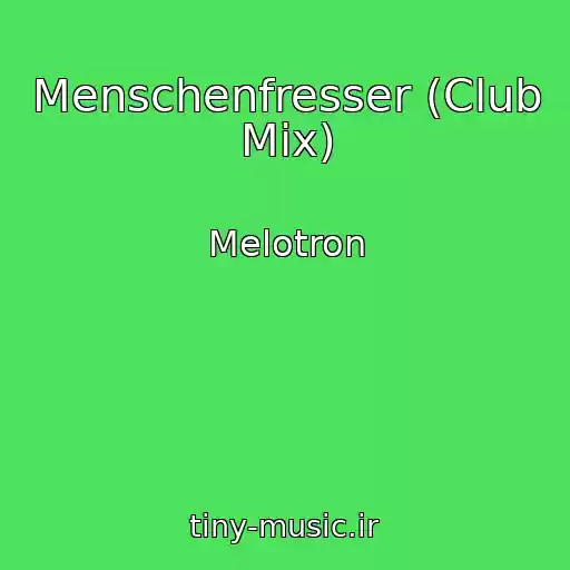 کاور آهنگ Menschenfresser (Club Mix) از Melotron