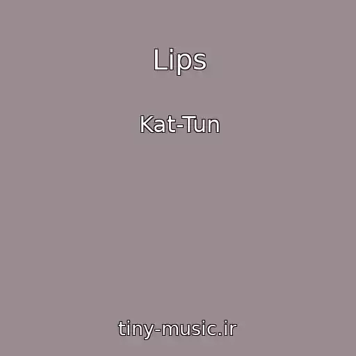 کاور آهنگ Lips از Kat-Tun