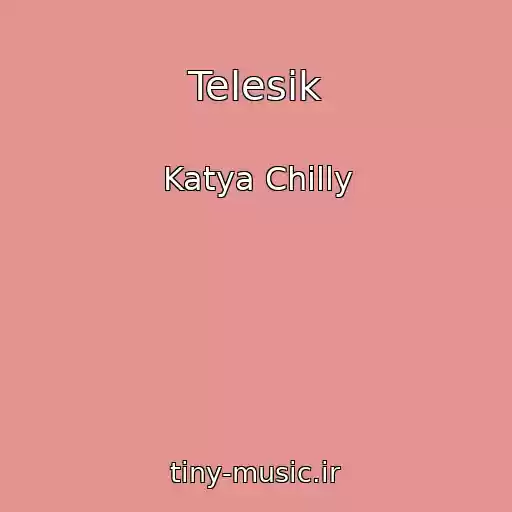 کاور آهنگ Telesik از Katya Chilly