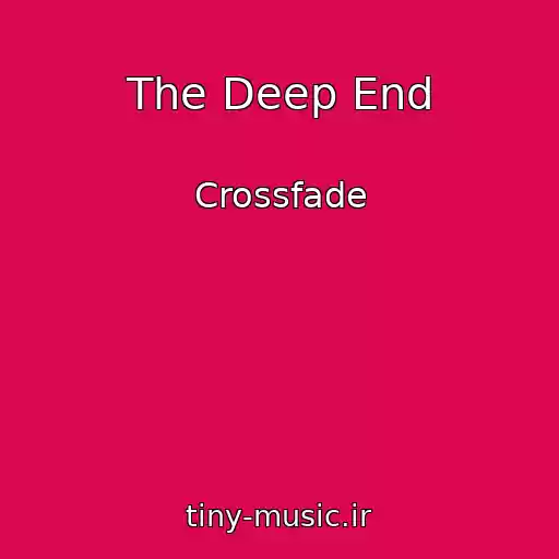 کاور آهنگ The Deep End از Crossfade