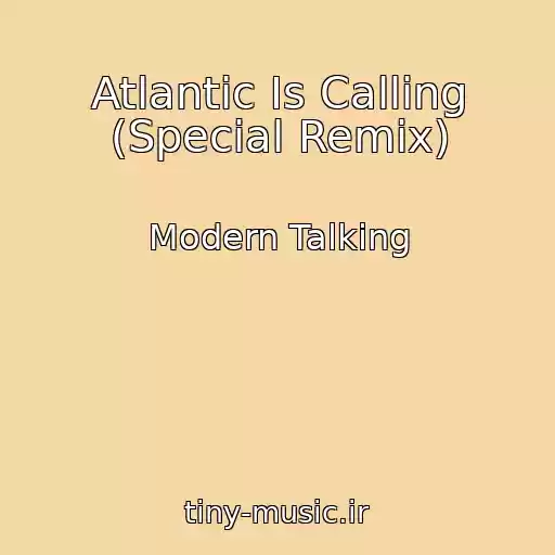 کاور آهنگ Atlantic Is Calling (Special Remix) از Modern Talking