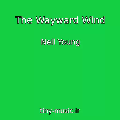 کاور آهنگ The Wayward Wind از Neil Young