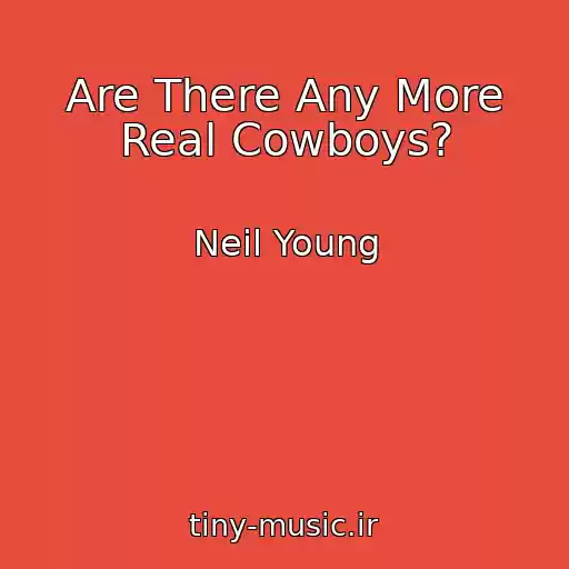 کاور آهنگ Are There Any More Real Cowboys? از Neil Young