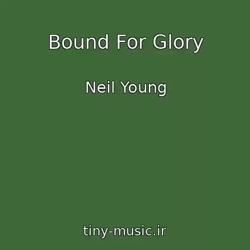 کاور آهنگ Bound For Glory از Neil Young