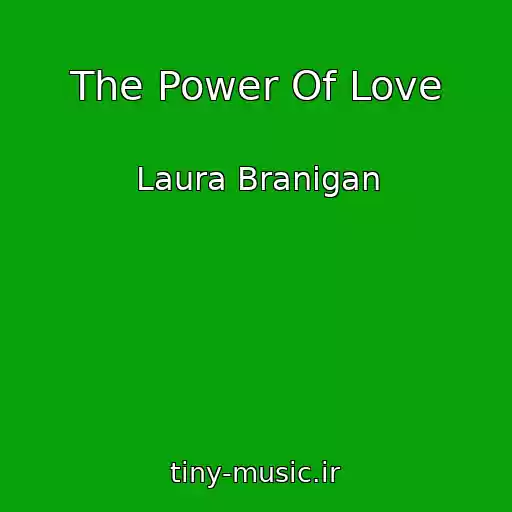 کاور آهنگ The Power Of Love از Laura Branigan