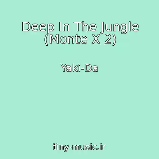 کاور آهنگ Deep In The Jungle (Monte X 2) از Yaki-Da