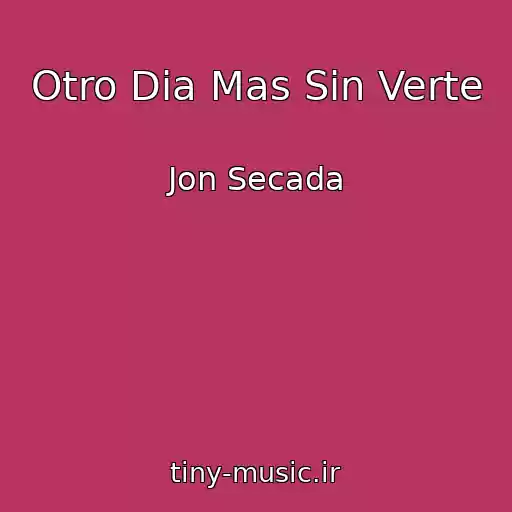 کاور آهنگ Otro Dia Mas Sin Verte از Jon Secada