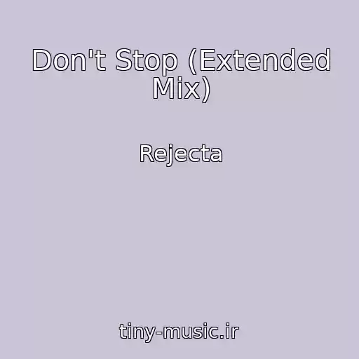 کاور آهنگ Don't Stop (Extended Mix) از Rejecta