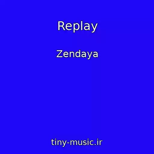 کاور آهنگ Replay از Zendaya