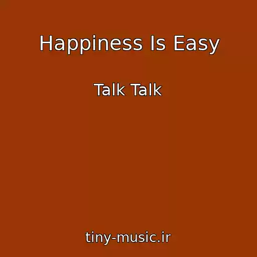 کاور آهنگ Happiness Is Easy از Talk Talk