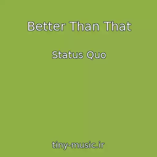 کاور آهنگ Better Than That از Status Quo