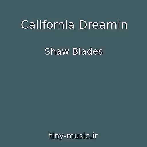 کاور آهنگ California Dreamin از Shaw Blades