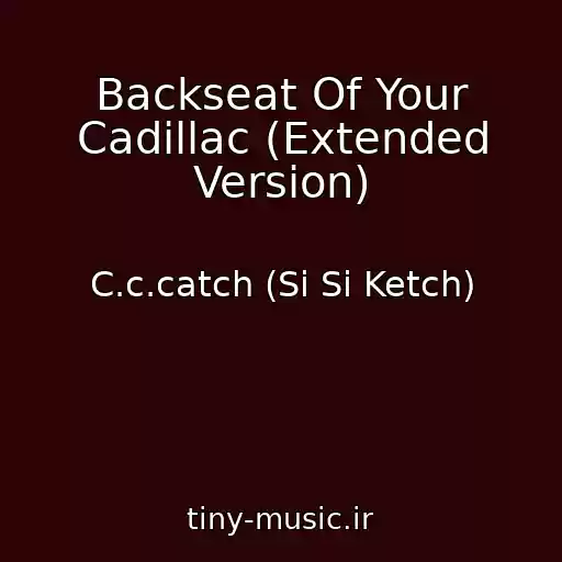 کاور آهنگ Backseat Of Your Cadillac (Extended Version) از C.c.catch (Si Si Ketch)