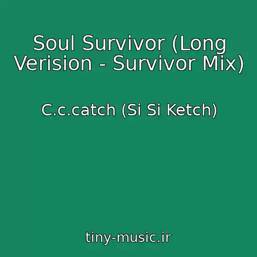 کاور آهنگ Soul Survivor (Long Verision - Survivor Mix) از C.c.catch (Si Si Ketch)