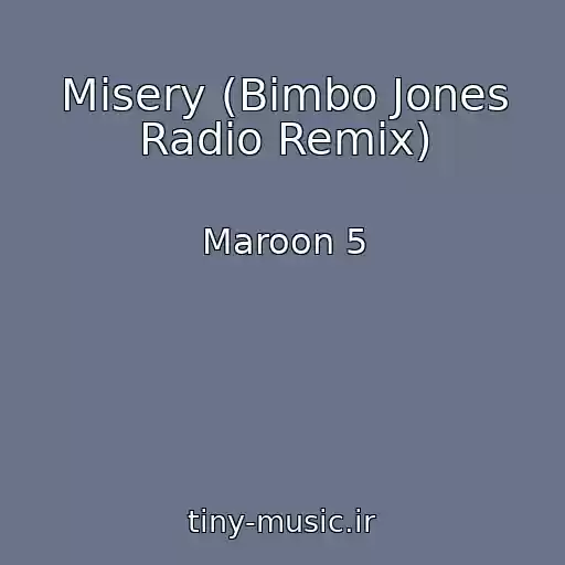 کاور آهنگ Misery (Bimbo Jones Radio Remix) از Maroon 5