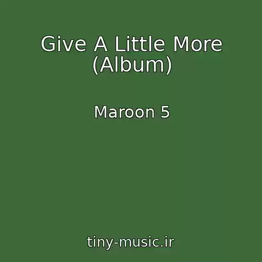کاور آهنگ Give A Little More (Album) از Maroon 5