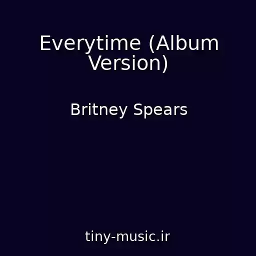 کاور آهنگ Everytime (Album Version) از Britney Spears
