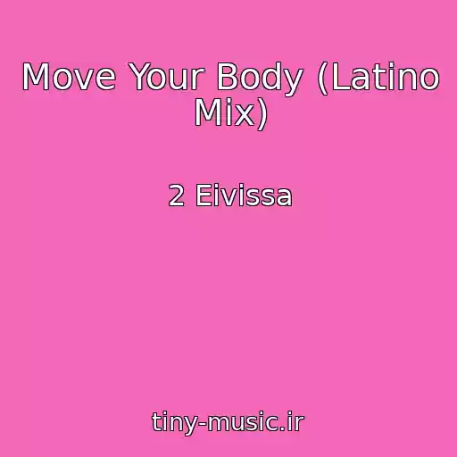 کاور آهنگ Move Your Body (Latino Mix) از 2 Eivissa