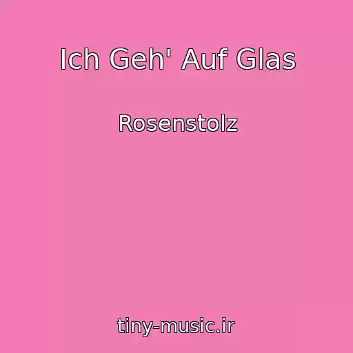 کاور آهنگ Ich Geh' Auf Glas از Rosenstolz