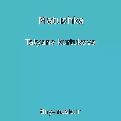 کاور آهنگ Matushka از Tatyana Kurtukova