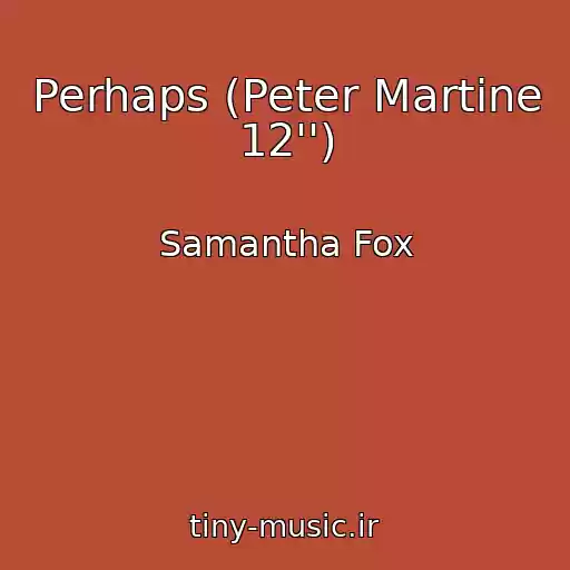 کاور آهنگ Perhaps (Peter Martine 12'') از Samantha Fox