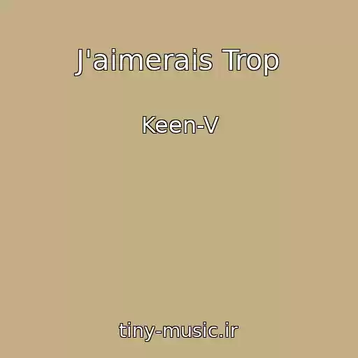 کاور آهنگ J'aimerais Trop از Keen-V