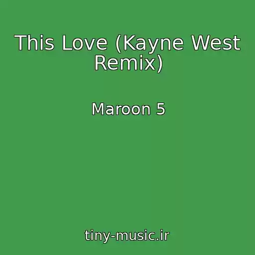 کاور آهنگ This Love (Kayne West Remix) از Maroon 5