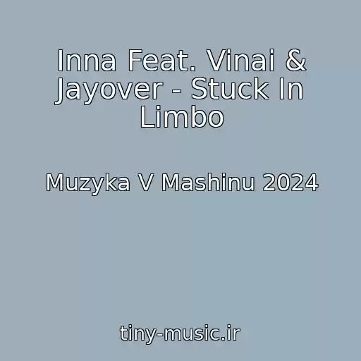 کاور آهنگ Inna Feat. Vinai & Jayover - Stuck In Limbo از Muzyka V Mashinu 2024